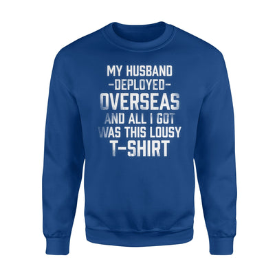 Husband Deployed Overseas All I Got Was This Lousy Sweatshirt