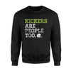 Kickers Are People Too Funny Fantasy Football Sweatshirt