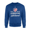 I Love My Hot American Husband The United States Sweatshirt