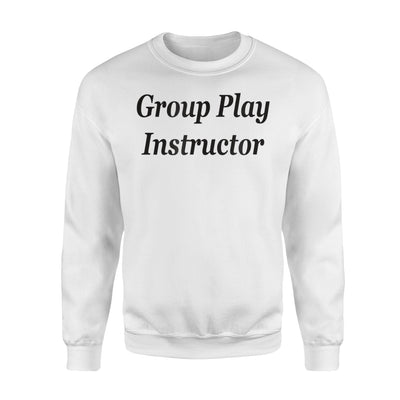 Group Play Instructor Hotwife Swinger Lifestyle Orgy Sweatshirt