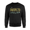 Divorced And Happy About It For Husband For Wife Sweatshirt