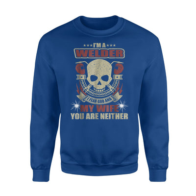 I Fear God And My Wife Welder Sweatshirt