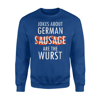 Jokes About German Sausage Are The Wurst Sweatshirt