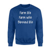 Farm Life Farm Wife Blessed Life Farmers Farming Ag Sweatshirt