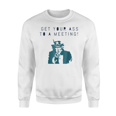 Get Your Ass To A Meeting Alcoholic Addict Aa Na Sweatshirt