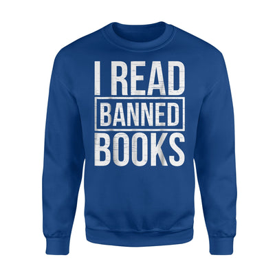 I Read Banned Books Funny Book Lover Gift Sweatshirt