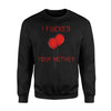 I Fucked Your Mother Scary Sweatshirt