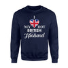 I Love My Hot British Husband Britain Sweatshirt