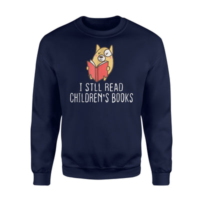 I Still Read Children's Books Funny Book Lovers Sweatshirt