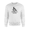 I Did It For the Parking Joke Funny Handicapped Sweatshirt