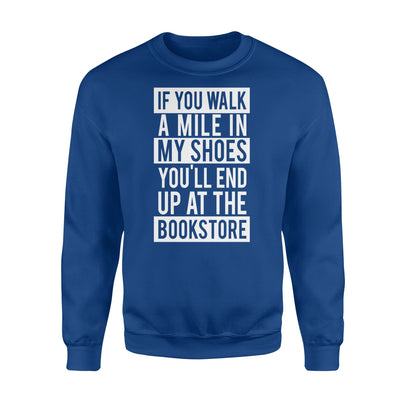 Funny Book Lover - Mile In My Shoes Bookstore Sweatshirt