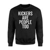 Kickers Are People Too Funny Football Punter Kick Sweatshirt