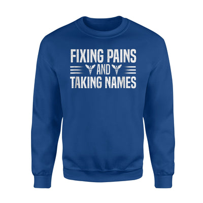 Fixing Pains And Taking Names Physical Therapist Joke Sweatshirt