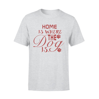 Home Is Where The Dog Is T-shirt