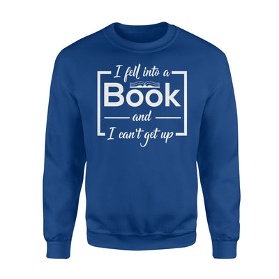 I Fell Into A Book And I Can't Get Up Funny Gifts Sweatshirt