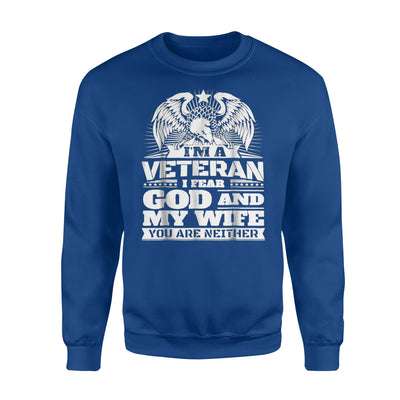 I Am Veteran I Fear God And My Wife Sweatshirt