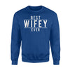 Funny Gift Wifey, Best Wifey Ever Sweatshirt