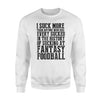 Last Place I Suck At Fantasy Football Loser Sweatshirt