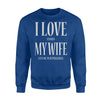 I Love It When My Wife Let's Me Play Pickleball Funny Sweatshirt