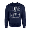 I Love It When My Wife Let's Me Play Pickleball Funny Sweatshirt