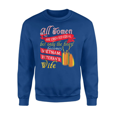 All Women Are Created Equal - Viet Nam Veteran's Wife Sweatshirt