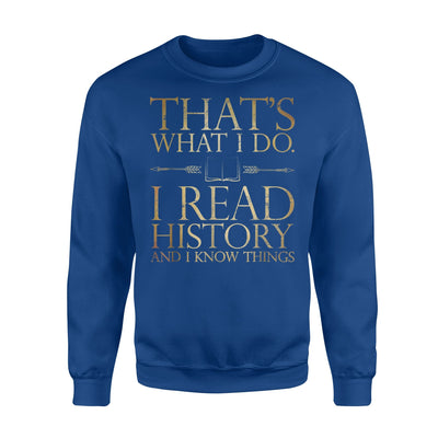 I Read History And I Know Things Book Lovers Sweatshirt