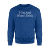 Get Anal Drink Hotwife Swinger Lifestyle Cuckold Fun Sweatshirt