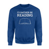 Funny For Readers Book Nerd Mug I'd Rather Be Reading Sweatshirt