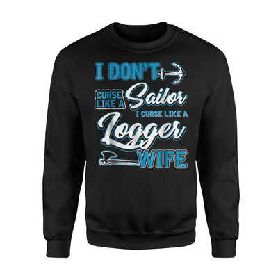 I Curse Like A Logger Wife Sarcastic Wife Sayings Sweatshirt