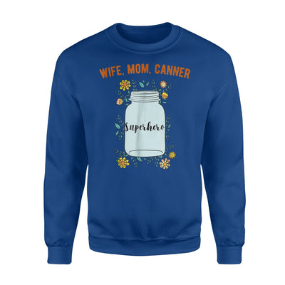 Canning Season Wife, Mom, Canner, Superhero Sweatshirt