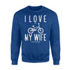 I Love My Wife Funny Bicycle Bike Sweatshirt