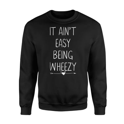 It Ain't Easy Being Wheezy Funny Asthma Inhaler Joke Sweatshirt