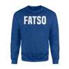 Fatso Funny Sarcastic Novelty Gag Joke Sweatshirt