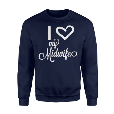 I Love My Midwife  Natural Home Child Birth Sweatshirt