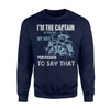 I'm The Captain Of This Boat My Wife Permission Say Sweatshirt