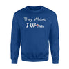 Funny They Whine I Wine Sweatshirt