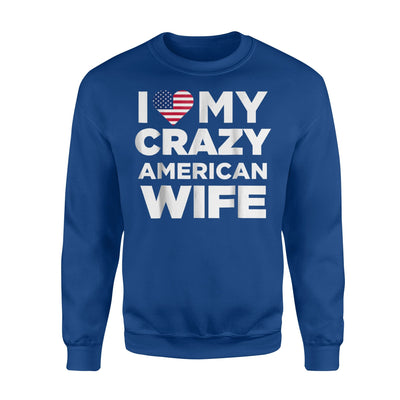 I Love My Crazy American Wife Cute Sweatshirt