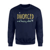 Divorced And Happy About It For Husband For Wife Sweatshirt