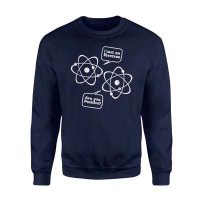 Funny Physics Joke Electron Positive Sweatshirt