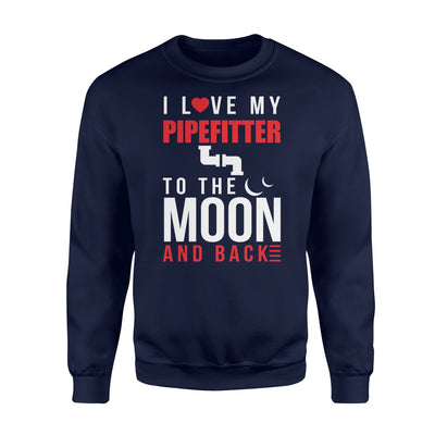 I Love My Pipefitter To Moon Back Husband Wife Sweatshirt