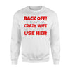 Back Off I Have A Crazy Wife Best Price Funny Sweatshirt