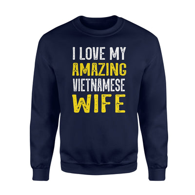 I Love My Amazing Vietnamese Wife Sweatshirt