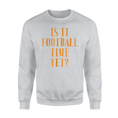 Is It Football Time Yet Funny Tennessee State Tn Sweatshirt