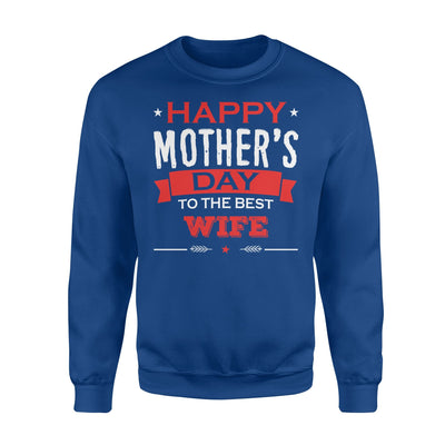 Happy Mother's Day To The Best Wife Mother's Day Gift Sweatshirt