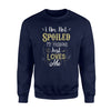 I Am Not Spoiled My Husband Just Loves Me Sweatshirt