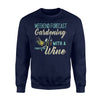 Funny Gardening Gardening With A Chance Of Wine Sweatshirt