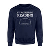 Funny For Readers Book Nerd Mug I'd Rather Be Reading Sweatshirt