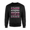 I'm Not Spoiled My Husband Just Love Me He's A Bit Crazy Sweatshirt