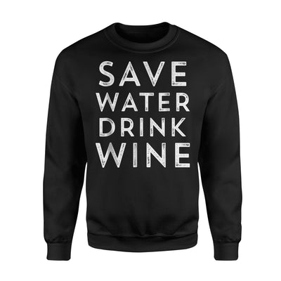 Funny Wine Women Save Water Drink Drunk Gift Sweatshirt