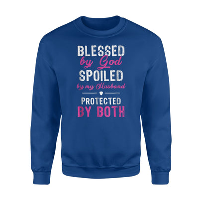 Blessed By God Spoiled By My Husband Protected By Both Sweatshirt